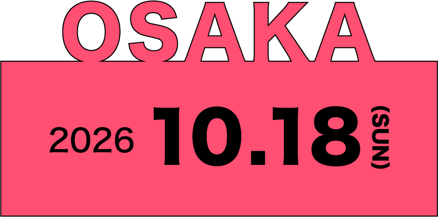 OSAKA | 大阪 2026.10.18(SUN)