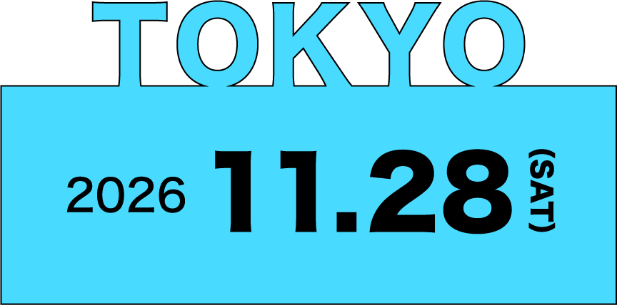 TOKYO | 東京 2026.11.28(SAT)